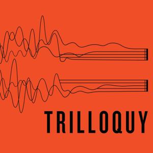 TRILLOQUY by TrillWerks Media