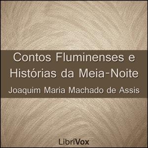 Contos Fluminenses e Histórias da Meia-Noite by Joaquim Maria Machado de Assis (1839 - 1908)