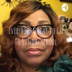 Everybody Ought to Go to Sunday school