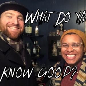 What Do Ya Know Good?