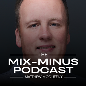 Mix-Minus with Matthew McQueeny