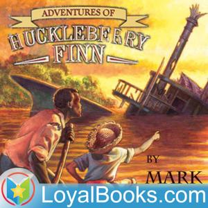 The Adventures of Huckleberry Finn by Mark Twain by Loyal Books