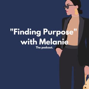 Finding Purpose with Melanie