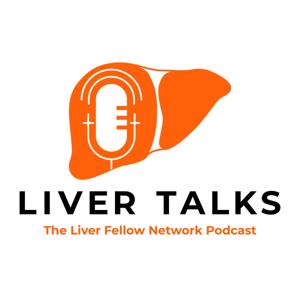 Liver Talks: The Liver Fellow Network Podcast by Liver Fellow Network