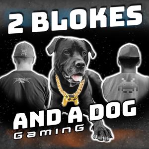 Two Blokes and a Dog Gaming Podcast