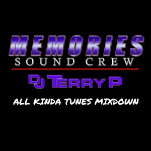 Dj Terry P (The All Kinda Tunes Mixdown) by Dj Terry P (Memories Sound Crew) Toronto,Canada