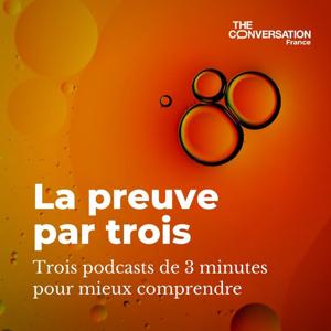 La preuve par trois by The Conversation France