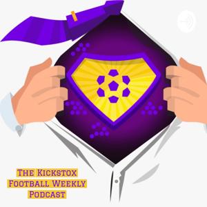 The Kickstox Football Weekly Podcast