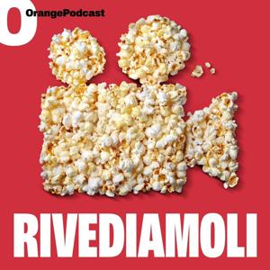 Rivediamoli by Orange Podcast