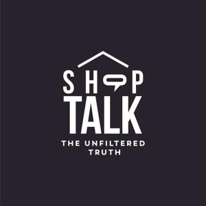 Shop Talk: The Unfiltered Truth