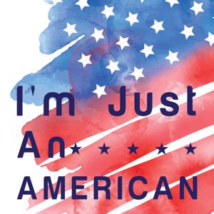 I'm Just An American