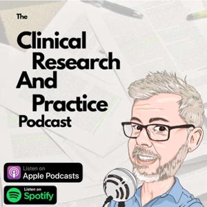 The Clinical Research And Practice Podcast