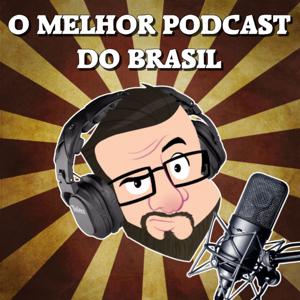 O Melhor Podcast do Brasil