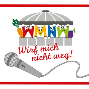 Wirf mich nicht weg - der Podcast für mehr Wertschätzung für unsere Lebensmittel