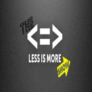 The Less Is More Show