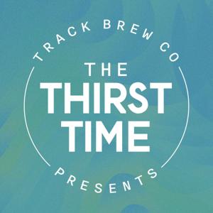 Track Brewing Co Presents - The Thirst Time by Track Brewing Co