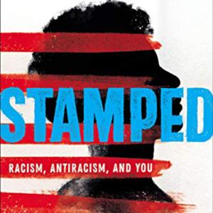 Stamped: Racism, Antiracism, and You