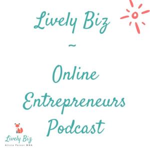 Lively Biz for Online Entrepreneurs with Alicia Forest