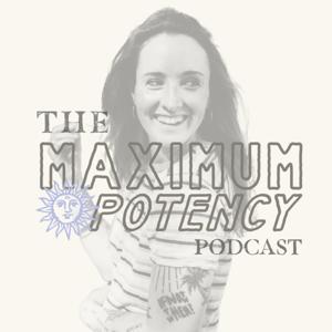 The Maximum Potency Podcast: Your Step-by-Step Guide To Growing A 6-Figure Online Coaching Business