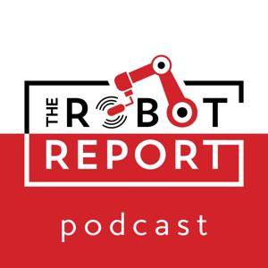 The Robot Report Podcast by The Robot Report Podcast