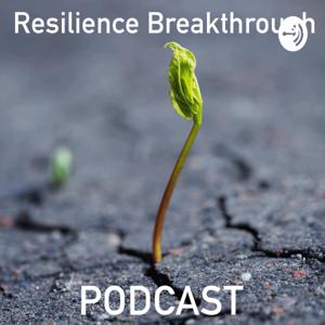 The Resilience Breakthrough Podcast