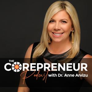 The COREPRENEUR Podcast with Dr. Anne Arvizu