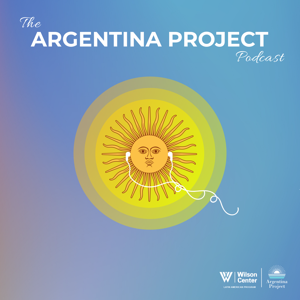 Argentina Project podcast by Wilson Center