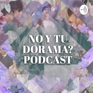 No y tu Dorama?