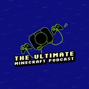 The ultimate minecraft podcast