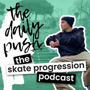 The Skate Progression Podcast by The Daily Push