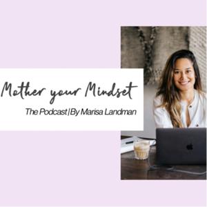 The Mother Your Mindset Podcast