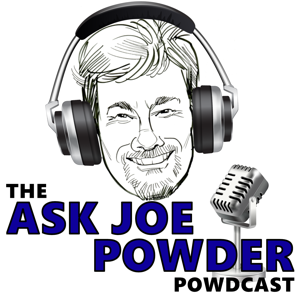 The Ask Joe Powder Powdcast