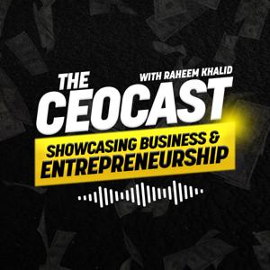 THE CEOCAST by Raheem Khalid