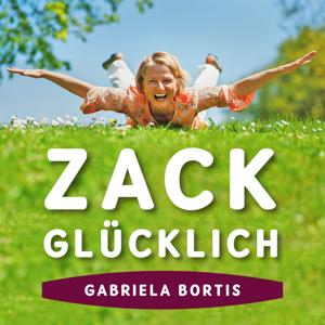 ZACK GLÜCKLICH – Ruhe im Kopf, Klarheit und Freude im Tun.