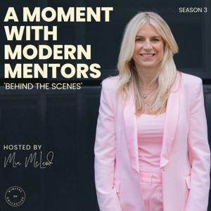 A Moment With Modern Mentors - Season 3 'Behind The Scenes'