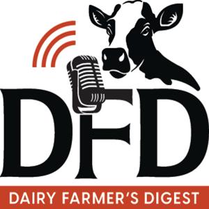 THE DFD (Dairy Farmer’s Digest) Podcast by Keith Schweitzer