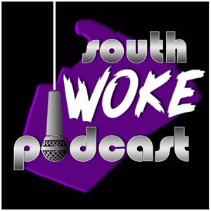 The South Woke Podcast