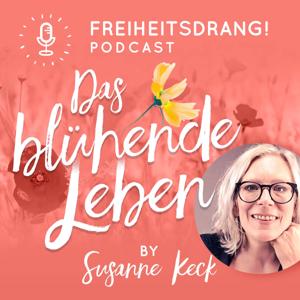 Das blühende Leben - Der Freiheitsdrang! Podcast