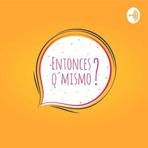 Entonces Q'mismo?