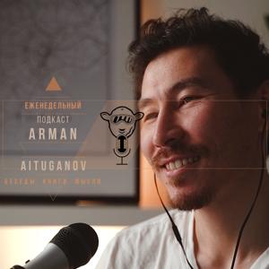 Arman Aituganov Podcast