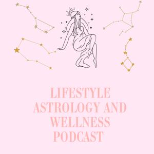 Lifestyle Astrology and Wellness Podcast