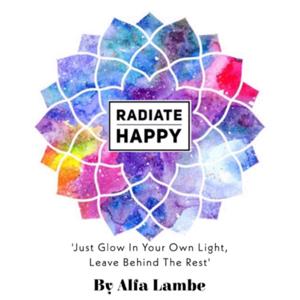 'RADIATE HAPPY' with Alfa Lambe. 🪷