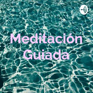 Meditación Guiada by Ethel Ruth Moreira