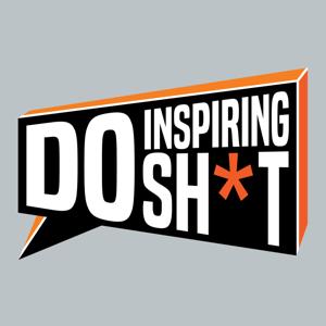 Do Inspiring Sh*t Podcast