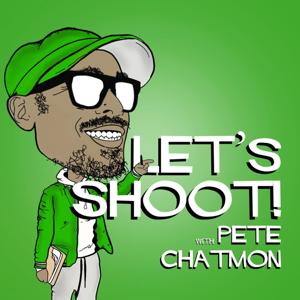 Let's Shoot! with Pete Chatmon