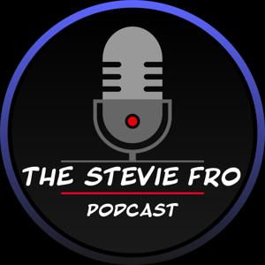 The Stevie Fro Podcast