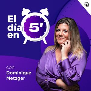 El día en 5 minutos by Interés General Podcast