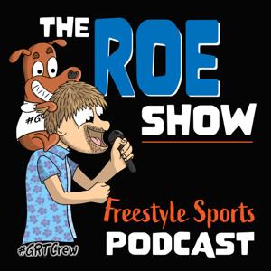 The Roe Show Freestyle Action Sports Podcast