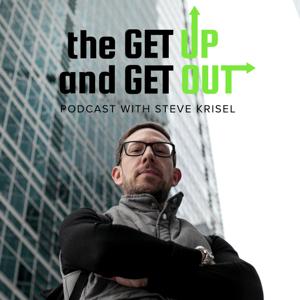 The Get Up and Get Out Podcast with Steve Krisel