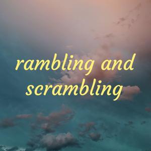 rambling and scrambling